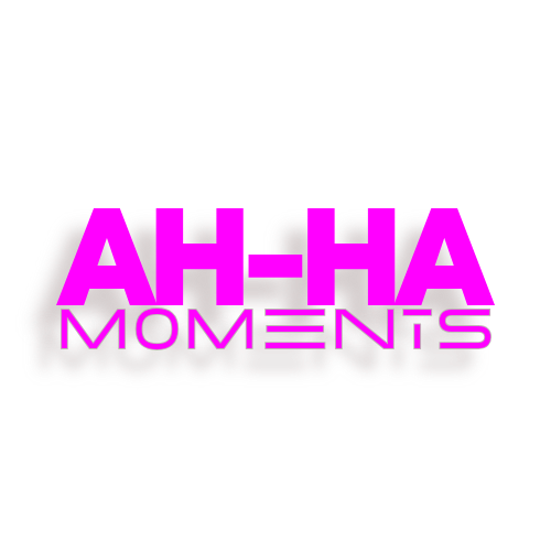 AH-HA Moments